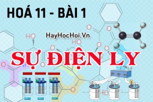 Sự điện li là gì, phân loại chất điện ly mạnh và chất điện li yếu - hoá 11 bài 1